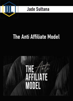 Jade Sultana – The Anti Affiliate Model